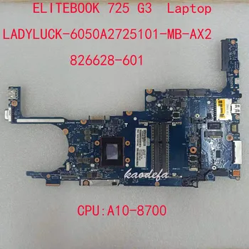 725 G3 Placa de baza Placa de baza Pentru HP ELITEBOOK 725 G3 Laptop 6050A2725101 826628-601 1310A275101 PROCESOR:A10-8700 DDR3 100% Test OK