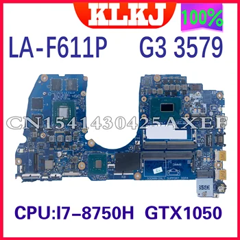 CAL53 LA-F611P Placa de baza Pentru Dell G3 3579 Placa de baza Laptop Cu I5-8300H I7-8750H CPU GTX1050 GPU DDR4-RAM 100% de Lucru Bine