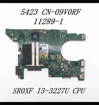 CN-09V0RF 09V0RF 9V0RF de Înaltă Calitate 14Z 5423 Laptop Placa de baza 11289-1 Cu SR0XF I3-3227U CPU SLJ8C HM77 100% Complet Testat OK