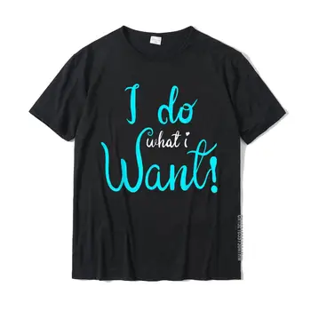Eu Fac Ce Vreau Amuzant Design T-Shirt Topuri Tricou La Modă Personalizate Din Bumbac Barbati Top T-Shirt De Vară