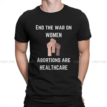 Sfârșitul Războiului Asupra Femeilor Avorturi Sunt Asistenței Medicale Cele Mai Noi Tricouri Dreptul La Avort Pro Ales De Sex Masculin Harajuku Tesatura Topuri Tricouri